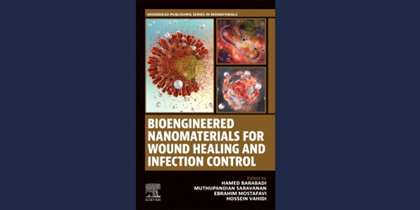 Authoring of the book "Bioengineered Nanomaterials for Wound Healing and Infection Control" with the participation of faculty members of Shahid Beheshti University of Medical Sciences
